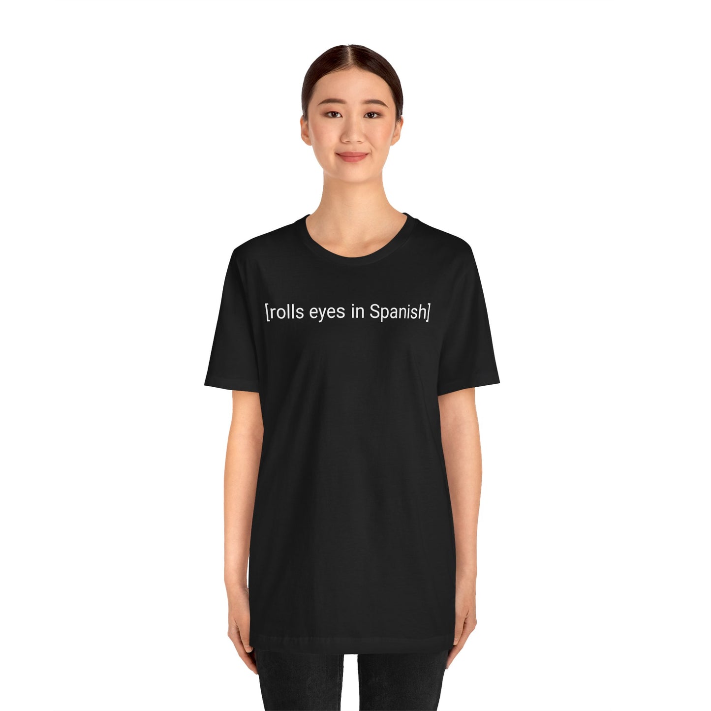 [rolls eyes in Spanish], Shirt