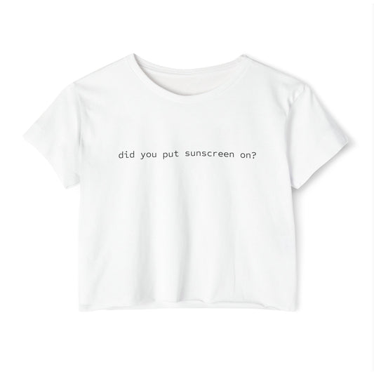 Did You Put On Sunscreen Today? Crop Top