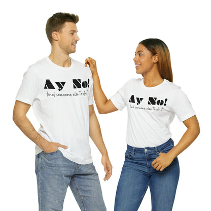 Ay No, Find Someone Else To Do It, Shirt