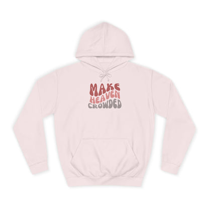 Make Heaven Crowded Hoodie