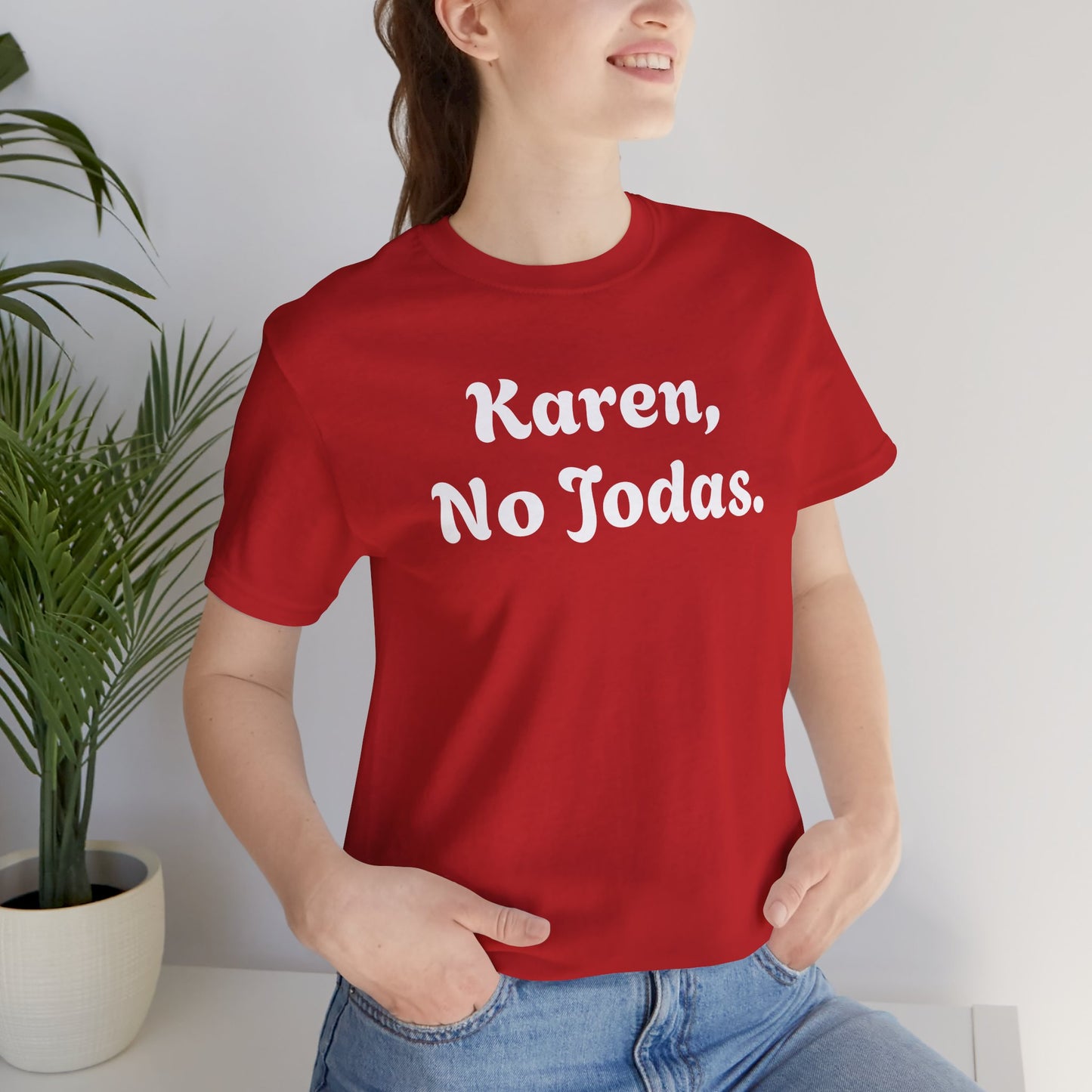 Karen, No Jodas, Shirt