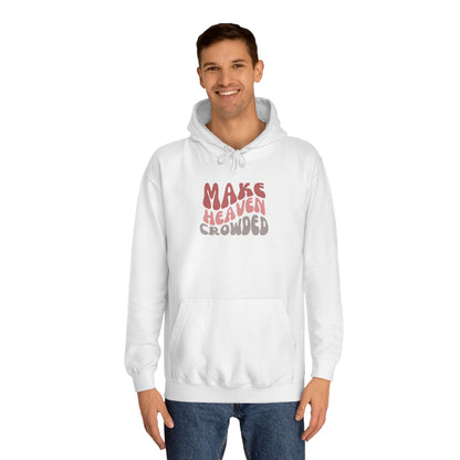 Make Heaven Crowded Hoodie