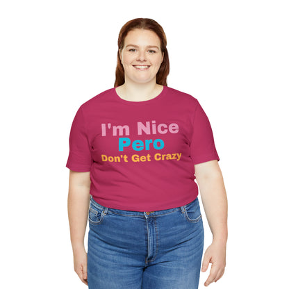 I'm Nice Pero Don't Get Crazy, Shirt