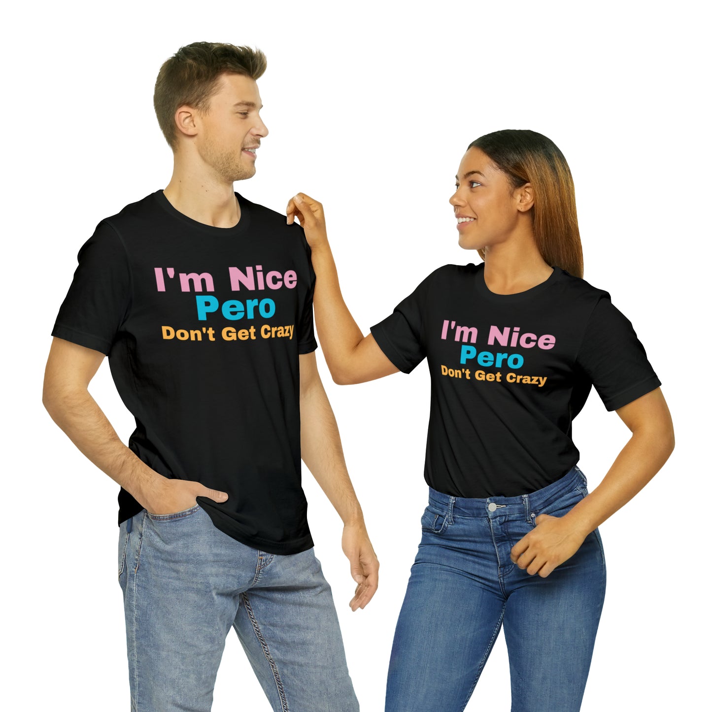 I'm Nice Pero Don't Get Crazy, Shirt