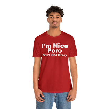 I'm Nice Pero Don't Get Crazy, Shirt