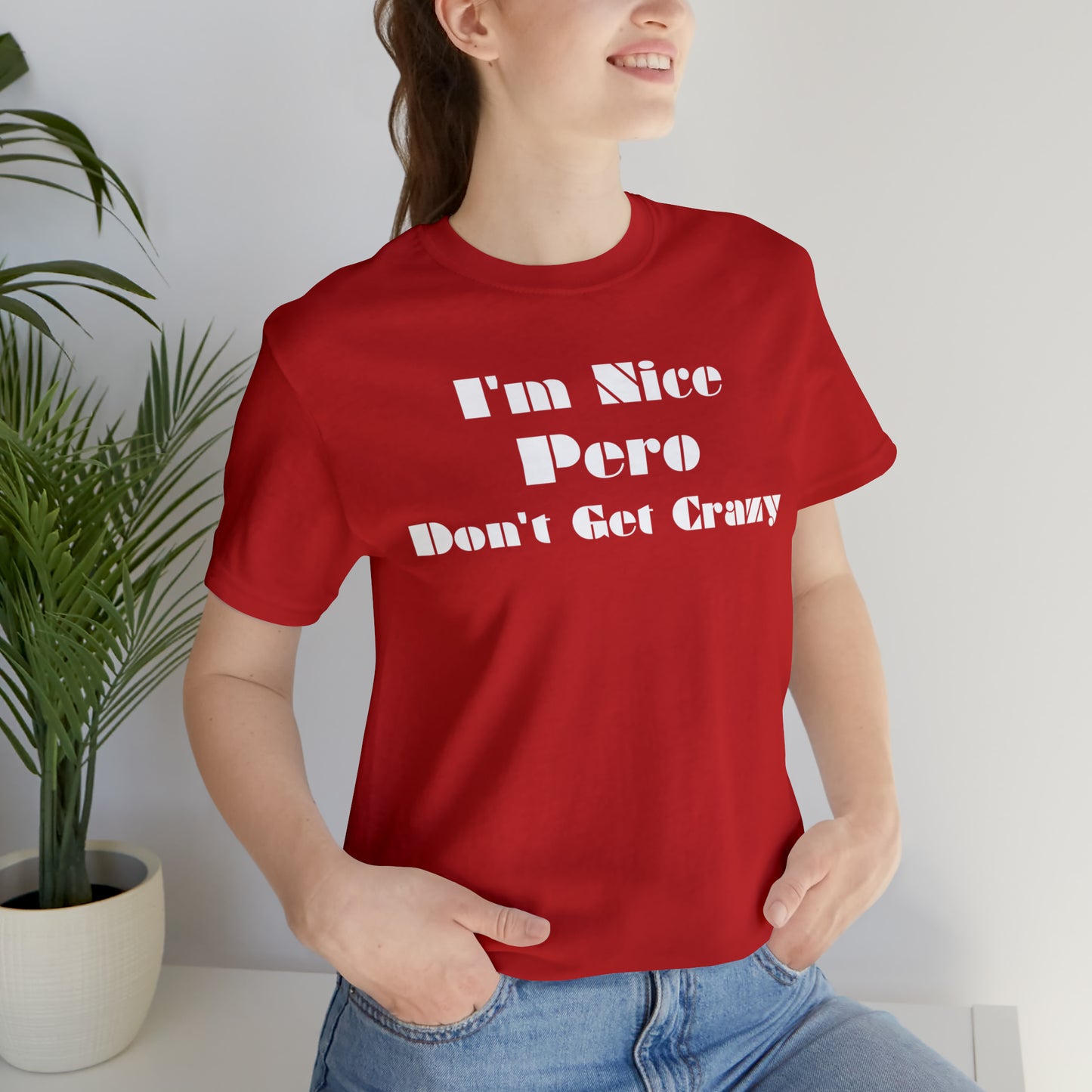 I'm Nice Pero Don't Get Crazy, Shirt