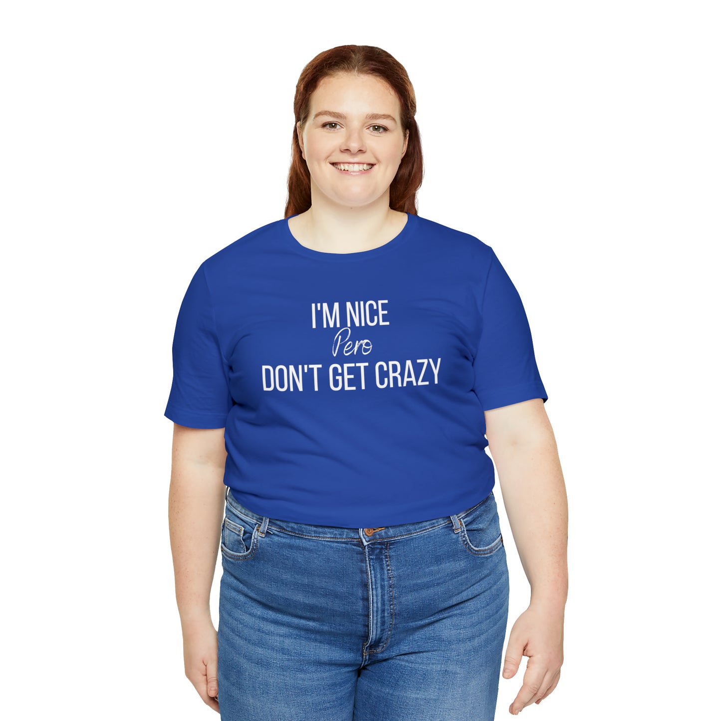 I'm Nice Pero Don't Get Crazy, Shirt