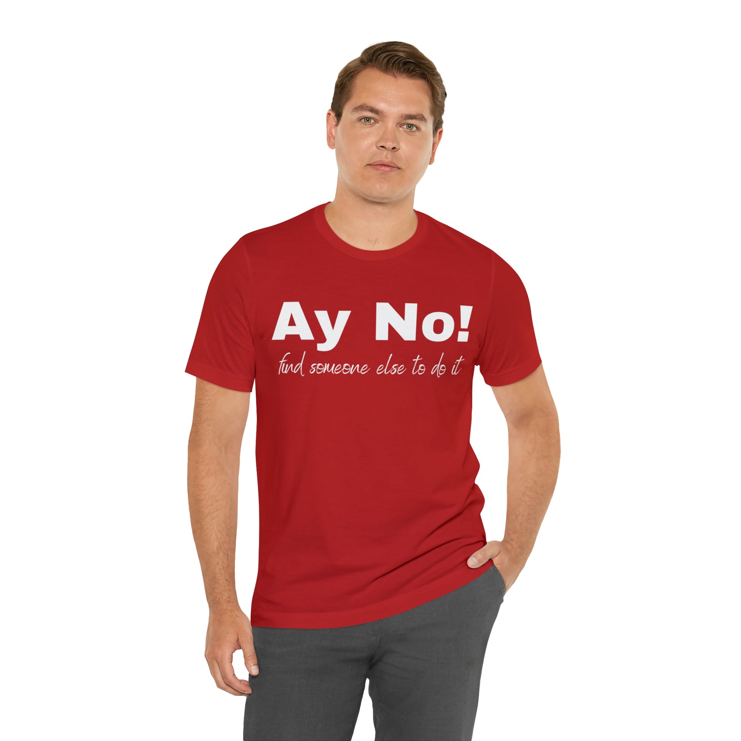 Ay No, Find Someone Else To Do It, Shirt