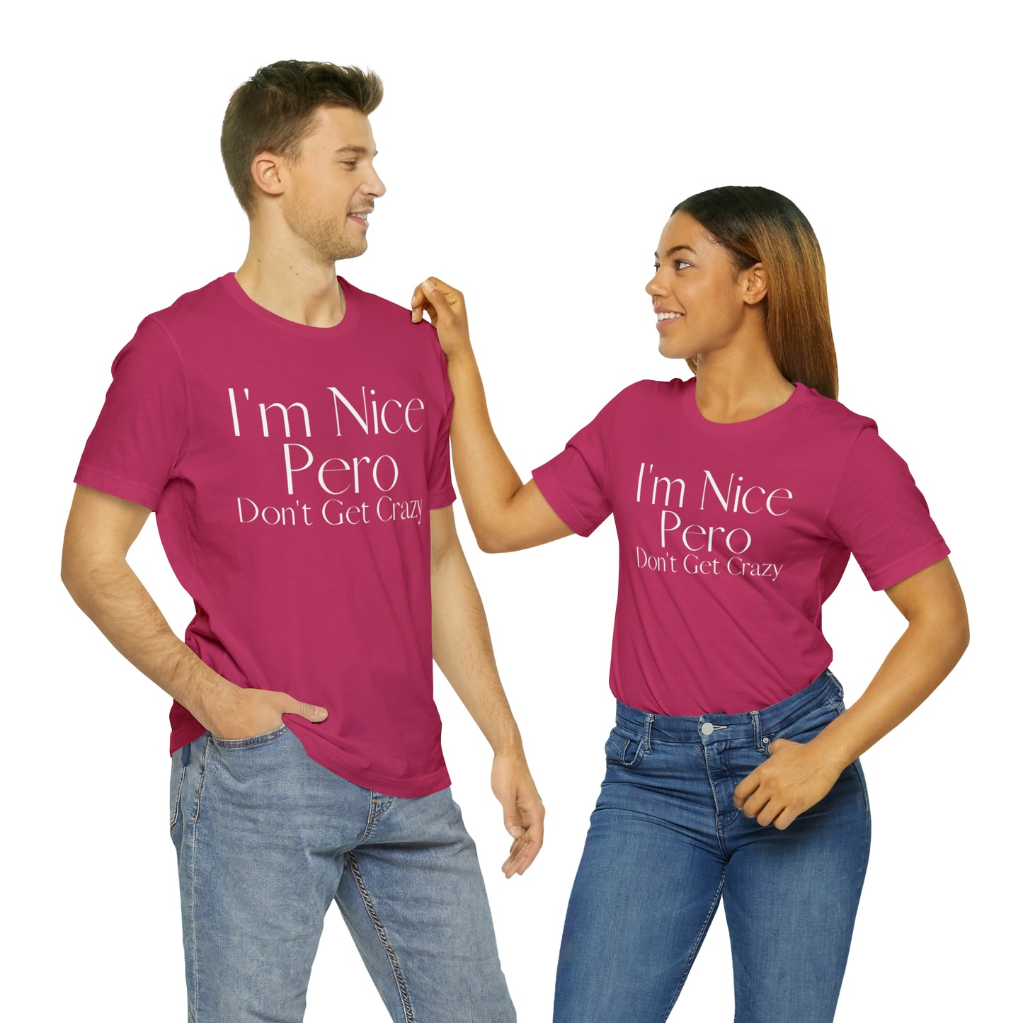 I'm Nice Pero Don't Get Crazy, Shirt