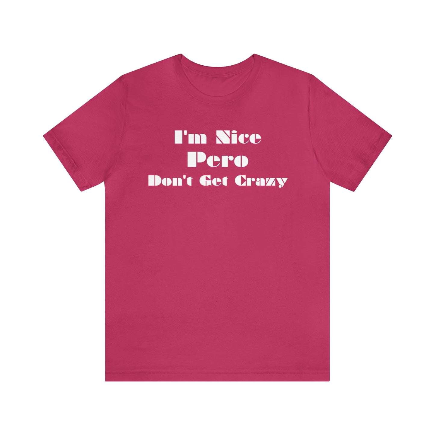 I'm Nice Pero Don't Get Crazy, Shirt