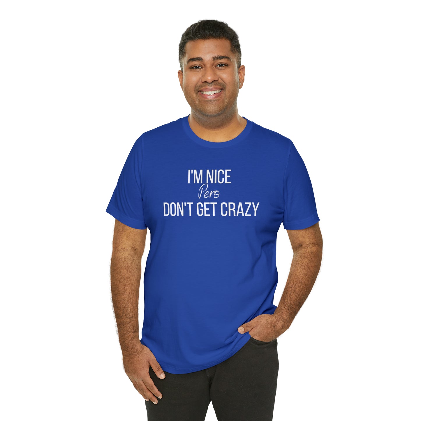 I'm Nice Pero Don't Get Crazy, Shirt