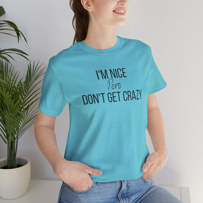 I'm Nice Pero Don't Get Crazy, Shirt
