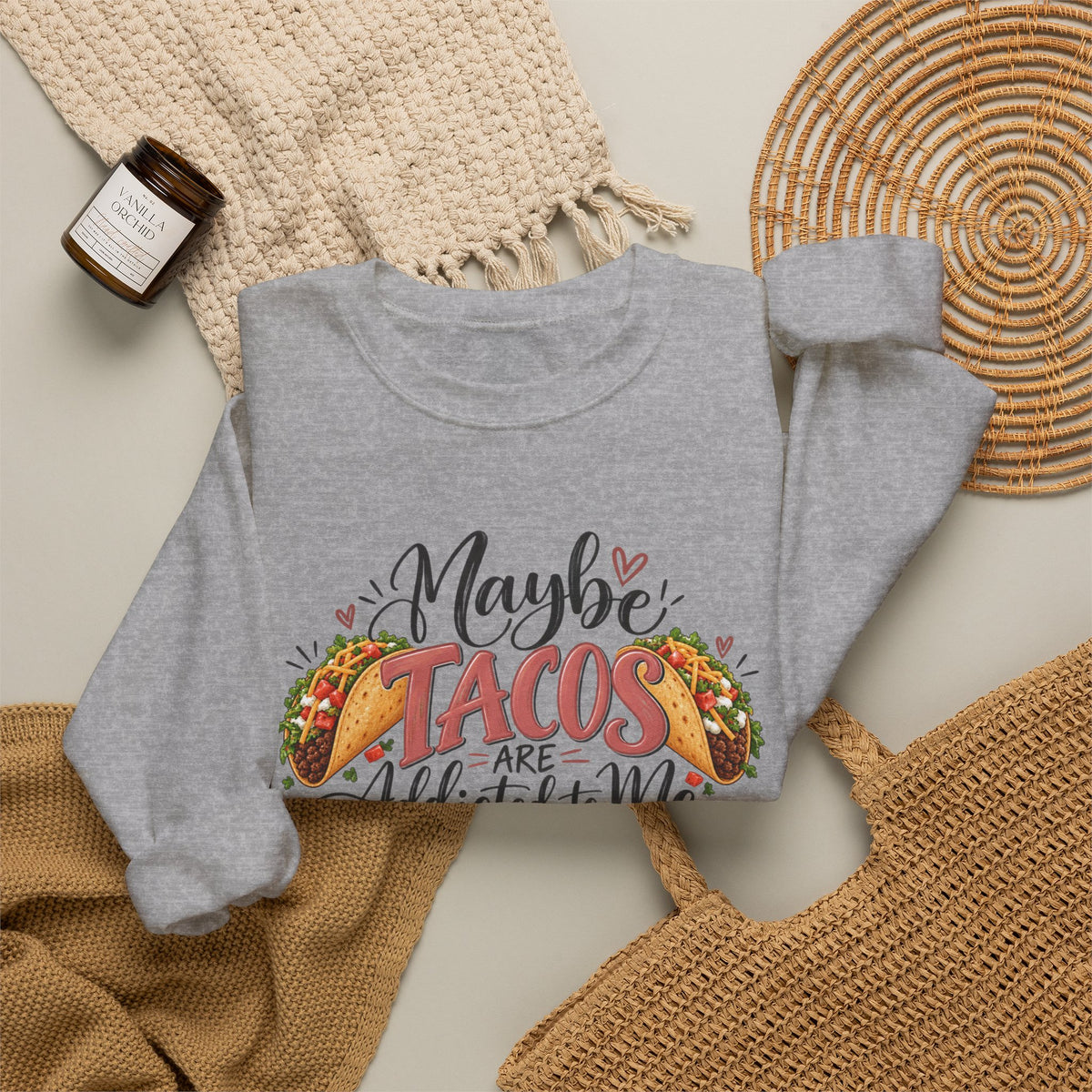 Maybe Tacos Are Addicted to Me Funny Foodie Crewneck Sweatshirt
