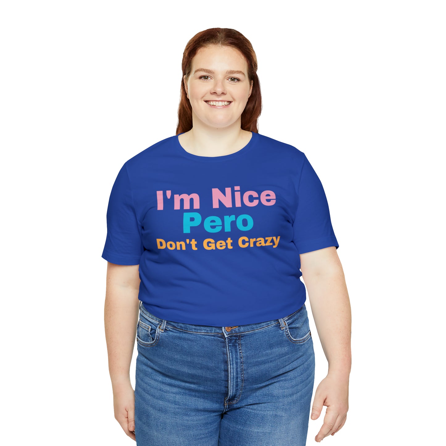 I'm Nice Pero Don't Get Crazy, Shirt