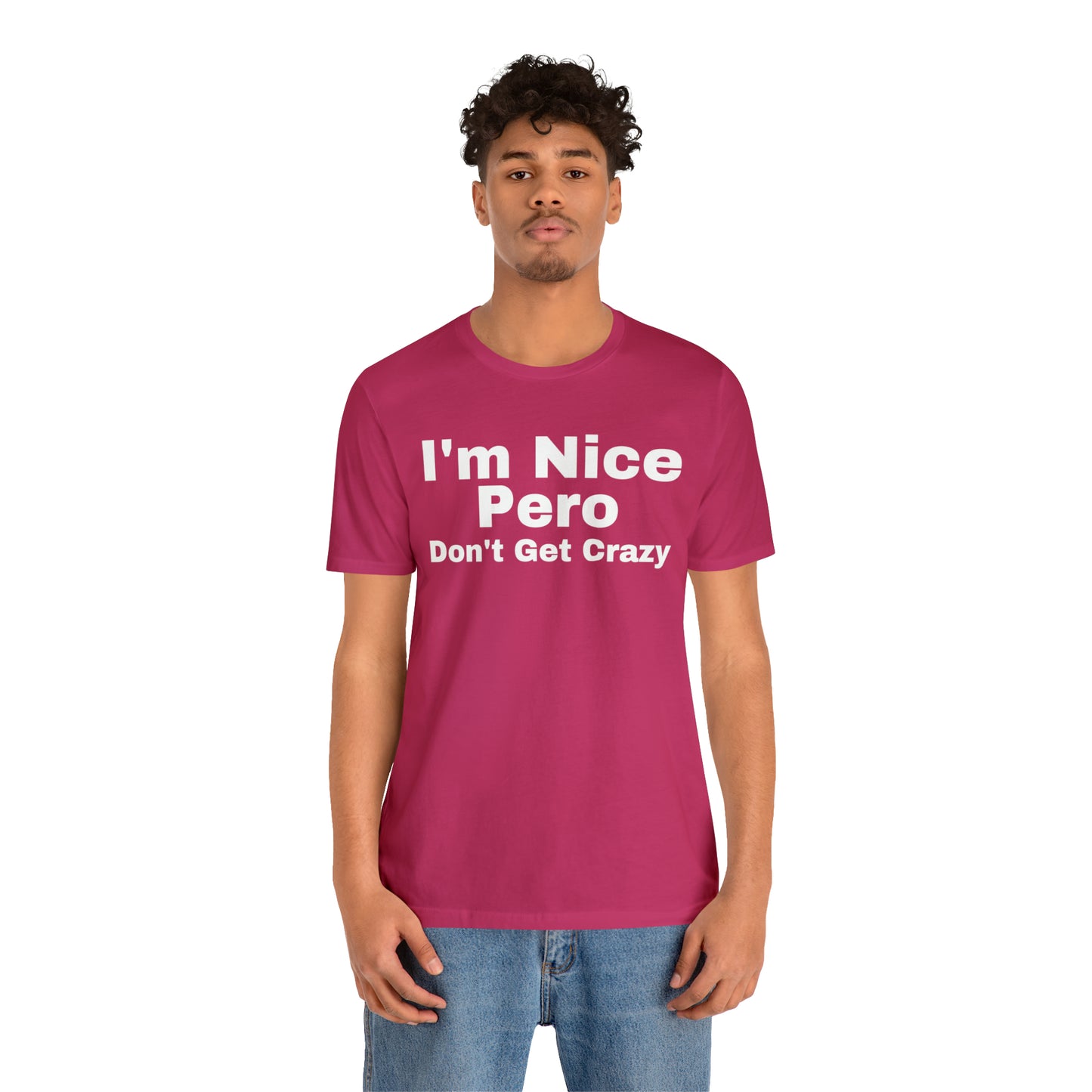 I'm Nice Pero Don't Get Crazy, Shirt