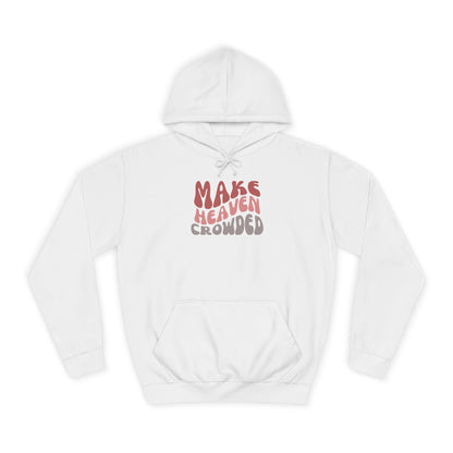 Make Heaven Crowded Hoodie