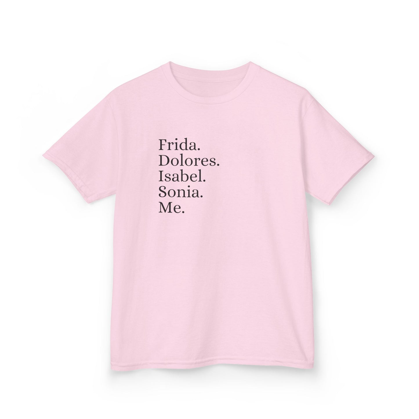 Frida, Dolores, Isabel, Sonia, Me, Teen Girls Shirt