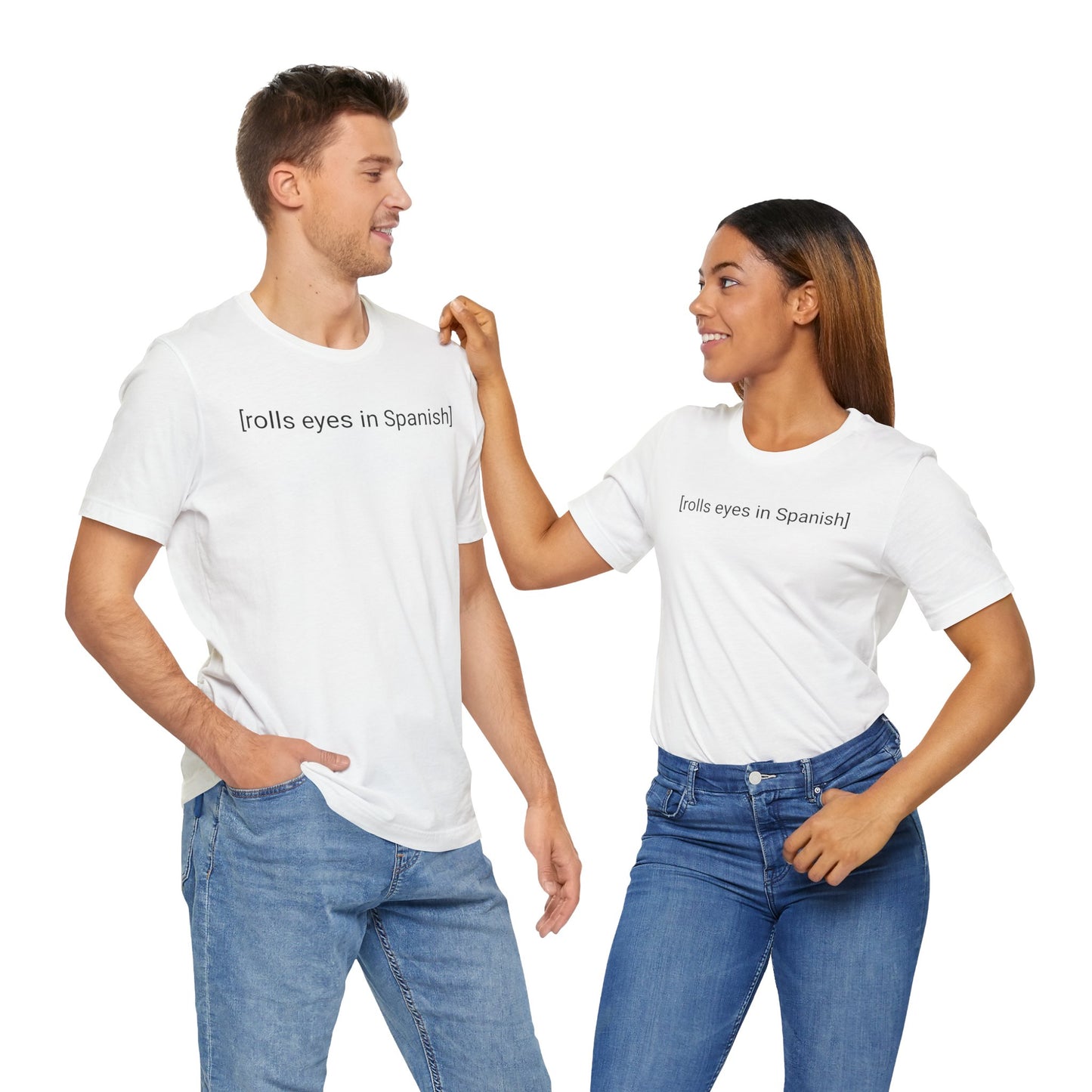 [rolls eyes in Spanish], Shirt