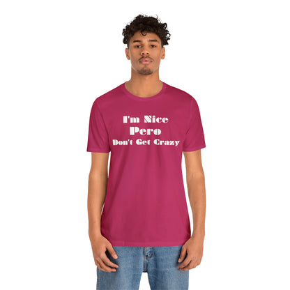 I'm Nice Pero Don't Get Crazy, Shirt