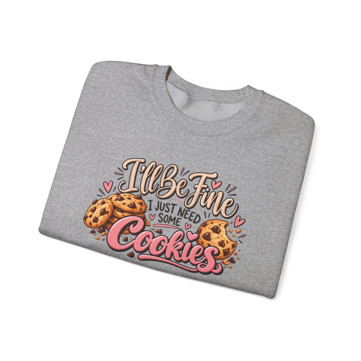 I Just Need Some Cookies Crewneck Sweatshirt