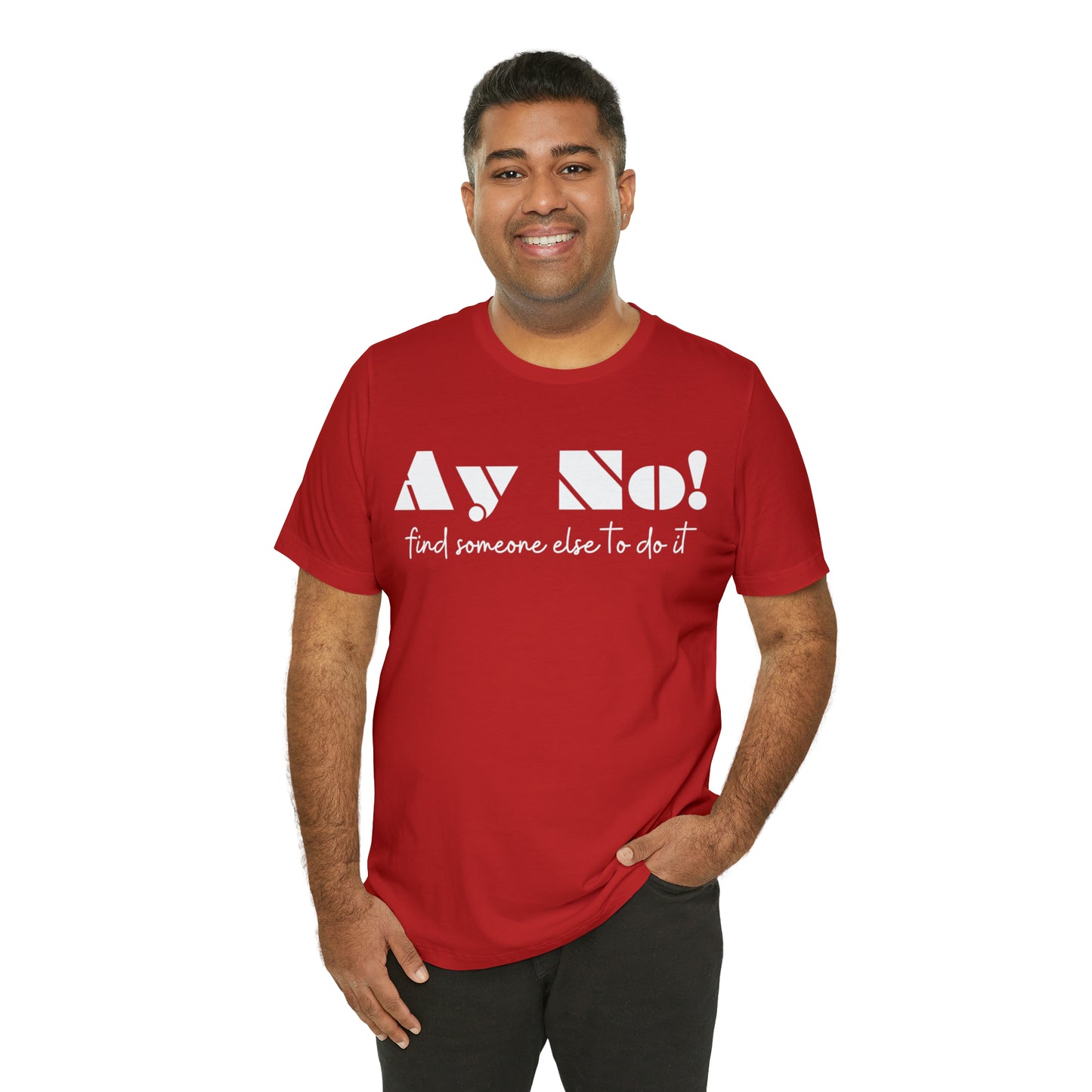 Ay No, Find Someone Else To Do It, Shirt