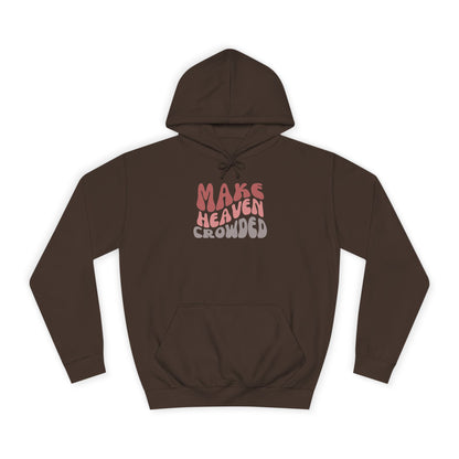 Make Heaven Crowded Hoodie