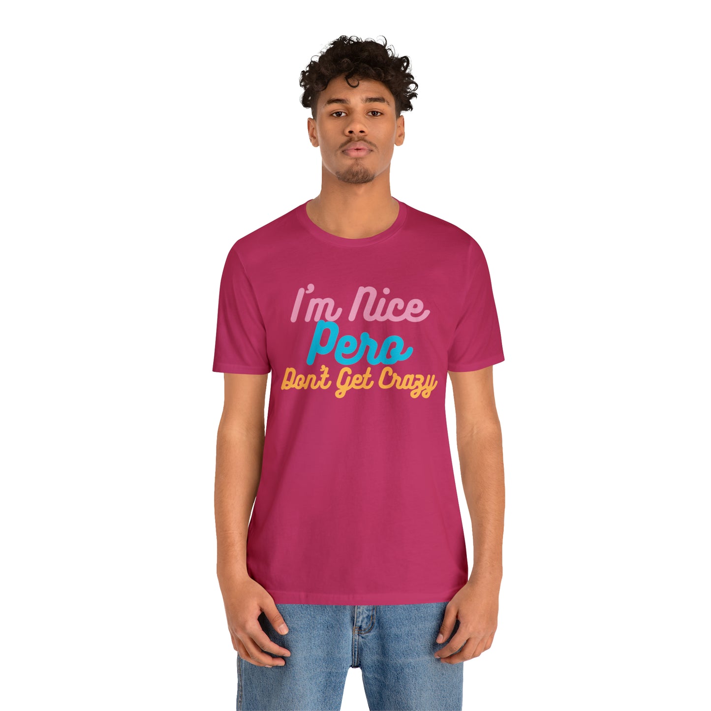 I'm Nice Pero Don't Get Crazy, Shirt