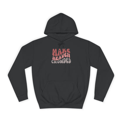 Make Heaven Crowded Hoodie