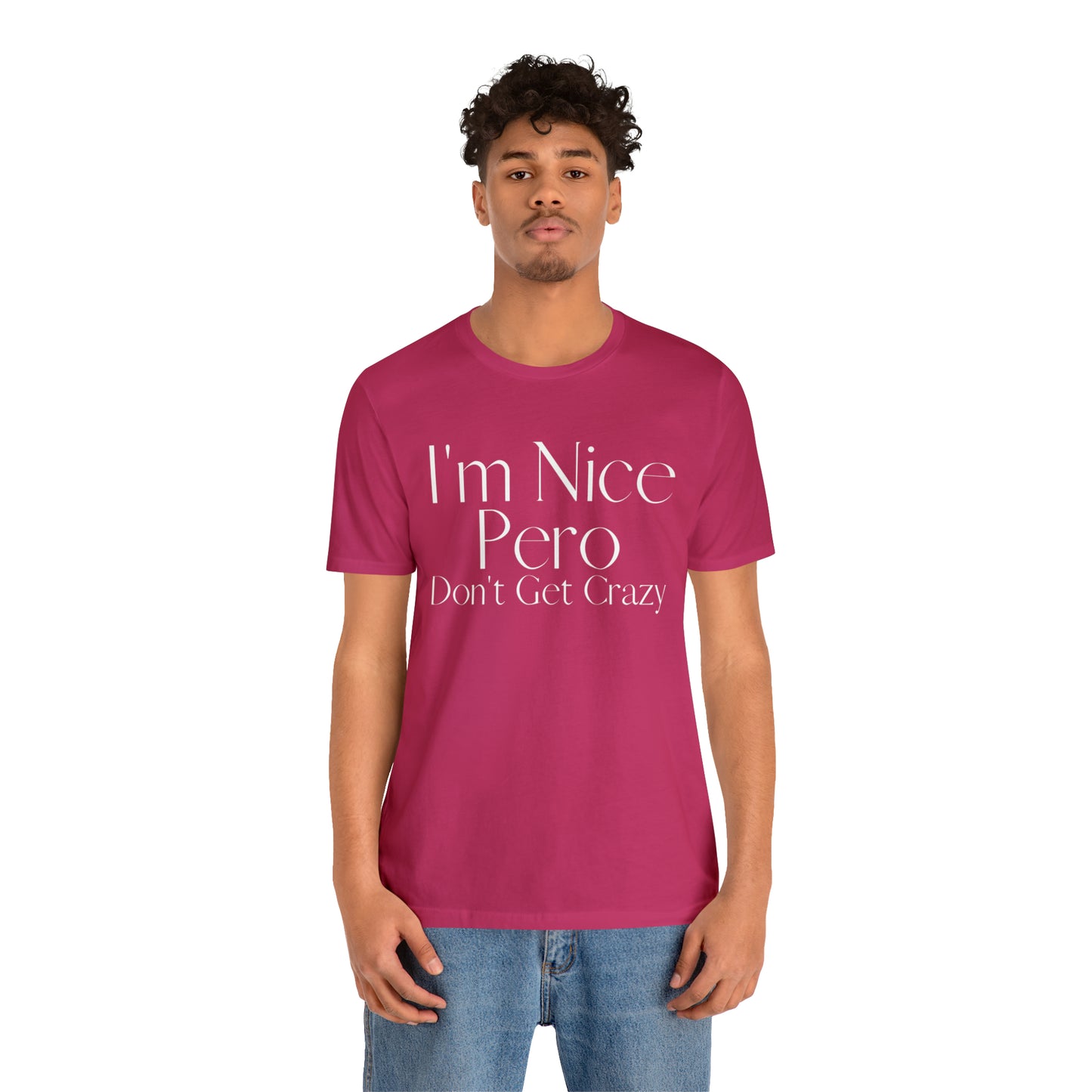 I'm Nice Pero Don't Get Crazy, Shirt