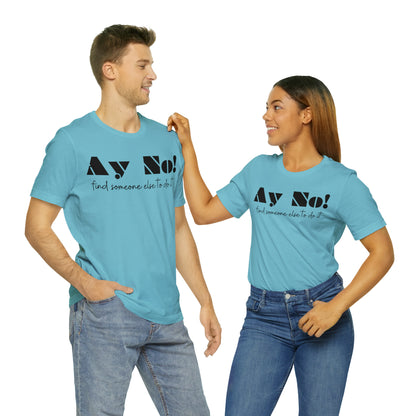 Ay No, Find Someone Else To Do It, Shirt