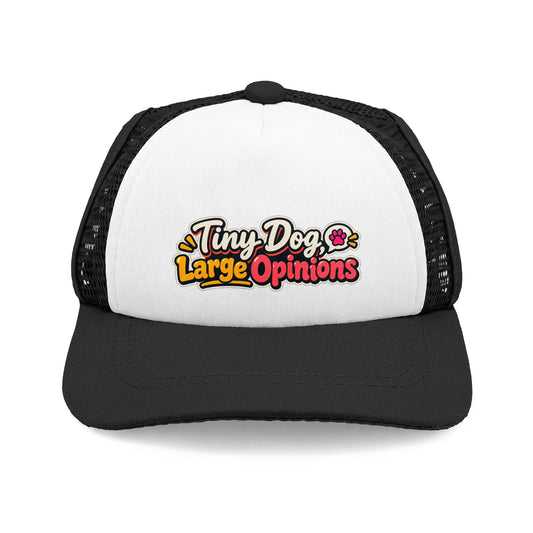 Trucker Hat — "Tiny Dog, Large Opinions" Foam Mesh Cap