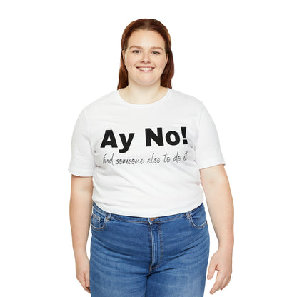 Ay No, Find Someone Else To Do It, Shirt