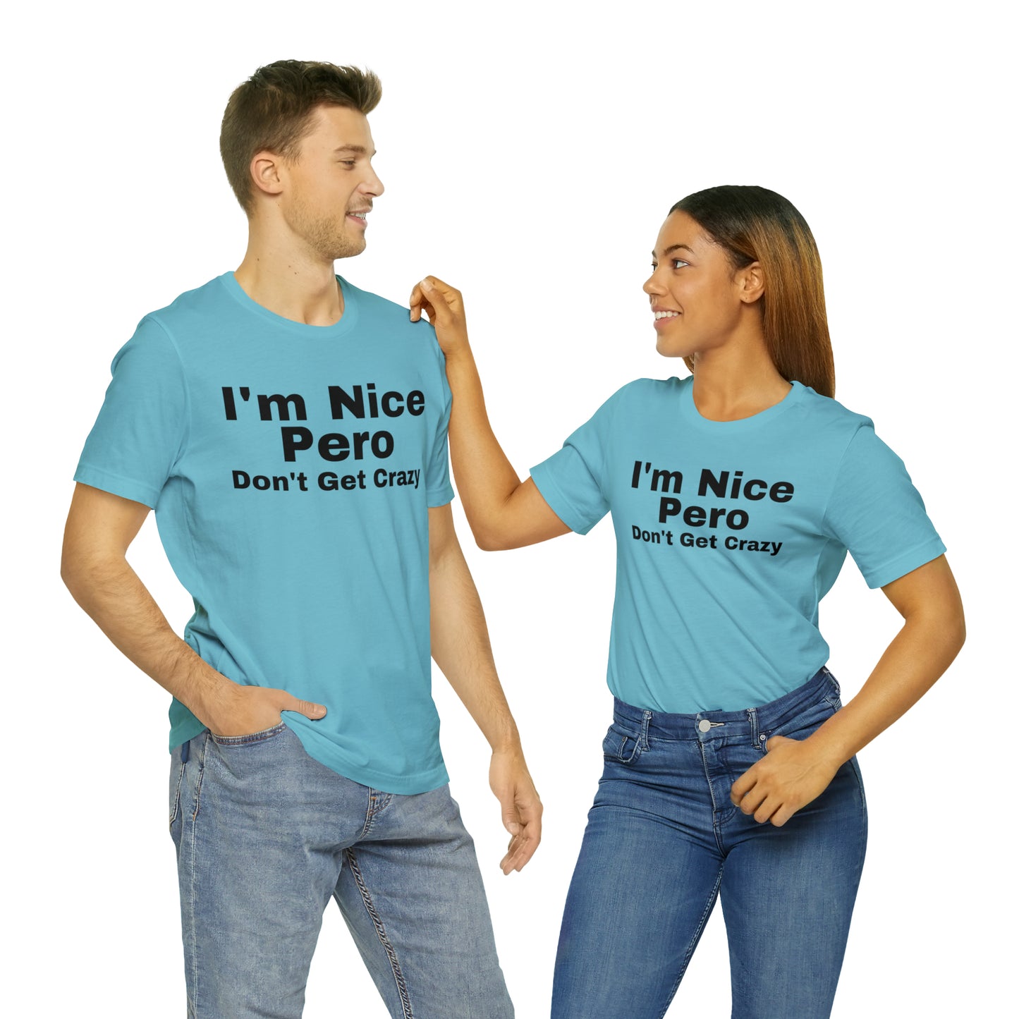 I'm Nice Pero Don't Get Crazy, Shirt