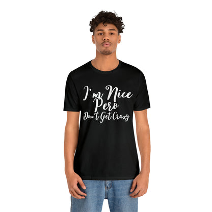 I'm Nice Pero Don't Get Crazy, Shirt