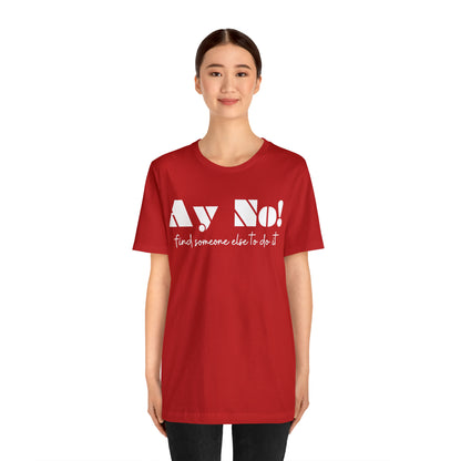 Ay No, Find Someone Else To Do It, Shirt