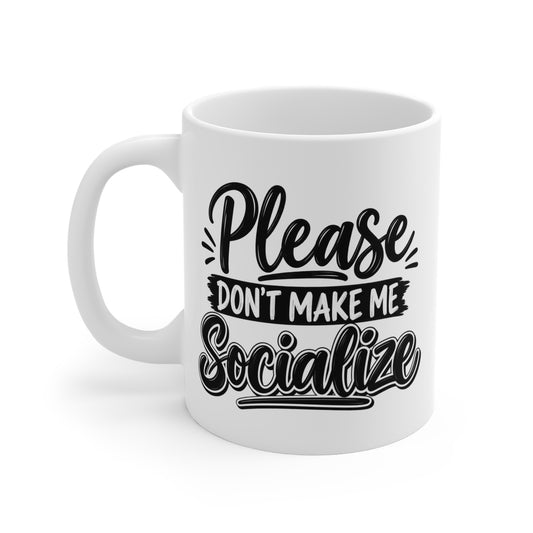 Please Don't Make Me Socialize Mug — Funny Introvert Coffee Cup