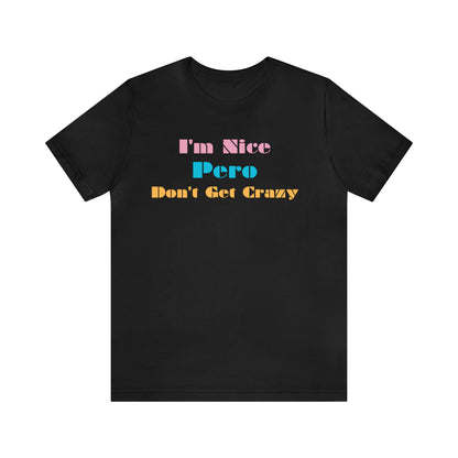 I'm Nice Pero Don't Get Crazy, Shirt