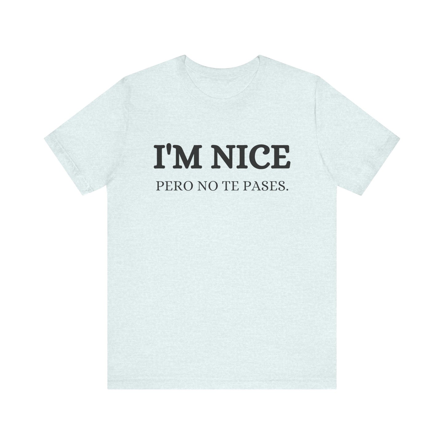 I'm Nice Pero, Shirt