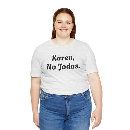 Karen, No Jodas, Shirt