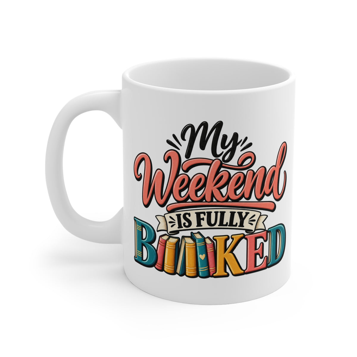 Book Lover Mug — “My Weekend Is Fully Booked” 11oz Coffee Cup