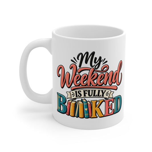 Book Lover Mug — “My Weekend Is Fully Booked” 11oz Coffee Cup