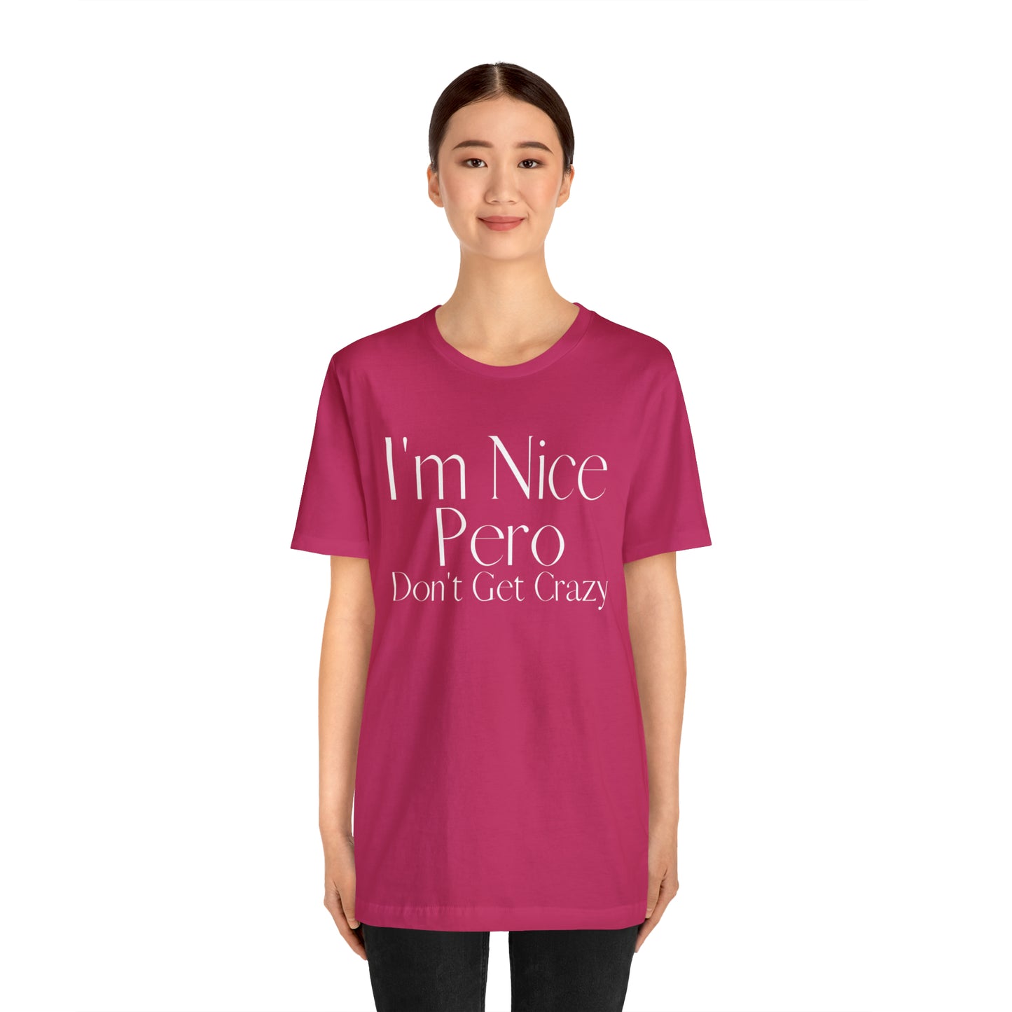 I'm Nice Pero Don't Get Crazy, Shirt