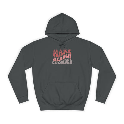 Make Heaven Crowded Hoodie