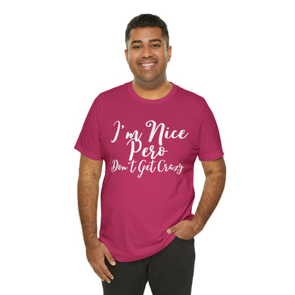 I'm Nice Pero Don't Get Crazy, Shirt