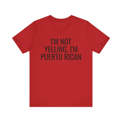 I’m Not Yelling I’m Puerto Rican Shirt | Funny Boricua Pride Graphic Tee