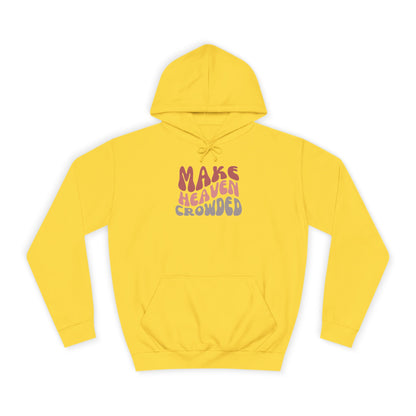 Make Heaven Crowded Hoodie
