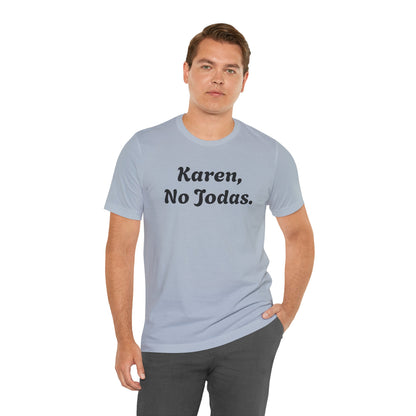 Karen, No Jodas, Shirt