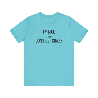 I'm Nice Pero Don't Get Crazy, Shirt