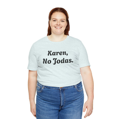 Karen, No Jodas, Shirt
