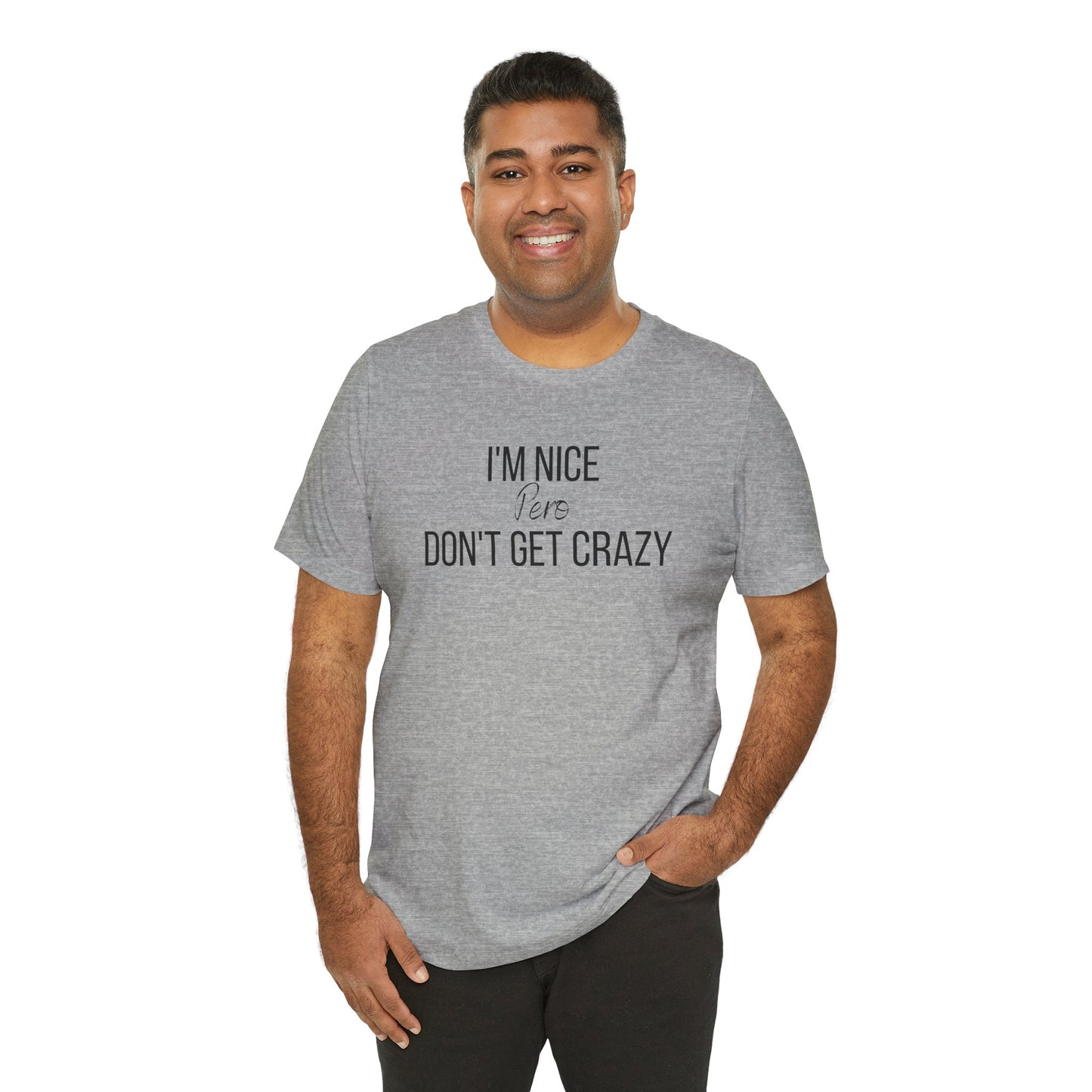 I'm Nice Pero Don't Get Crazy, Shirt